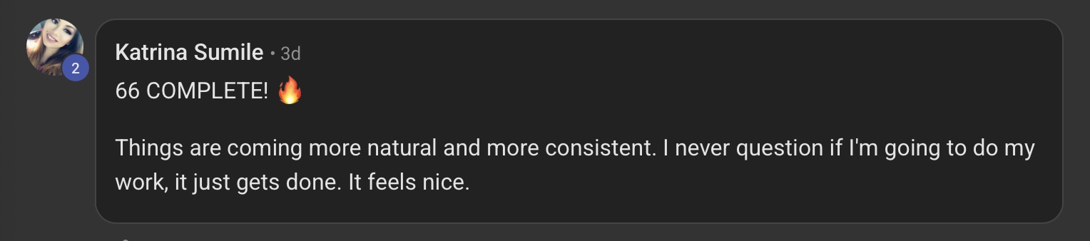 Katrina Sumile: 66 complete! Things are coming more natural and more consistent. I never question if I'm going to do my work, it just gets done.